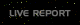 live report