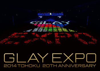 GLAY EXPO 2014 TOHOKU」LIVE DVD＆Blu-rayのジャケット写真解禁