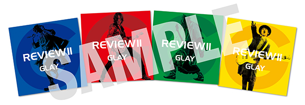 GLAY BEST Album「REVIEW II－BEST OF GLAY－」ショップ別特典の絵柄が決定！｜GLAY公式サイト