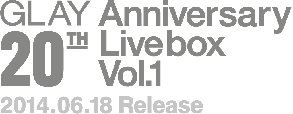 GLAY 20th Anniversary Livebox Vol.1