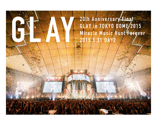 20th Anniversary Final GLAY in TOKYO DOME 2015 Miracle Music Hunt Forever DVD & Blu-ray 2015.11.11 Release