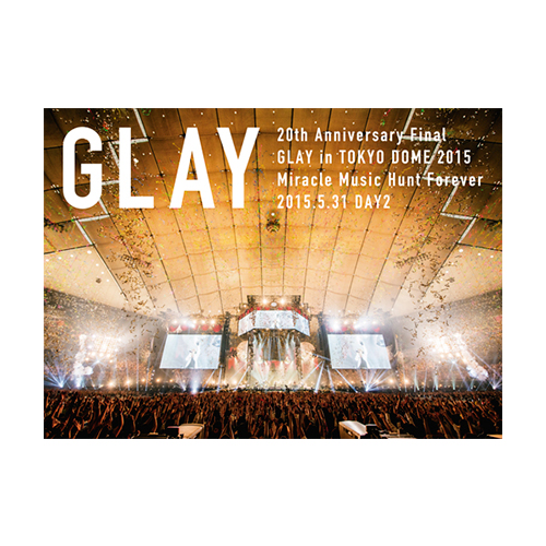 20th Anniversary Final GLAY in TOKYO DOME 2015 Miracle Music Hunt Forever DVD & Blu-ray 2015.11.11 Release